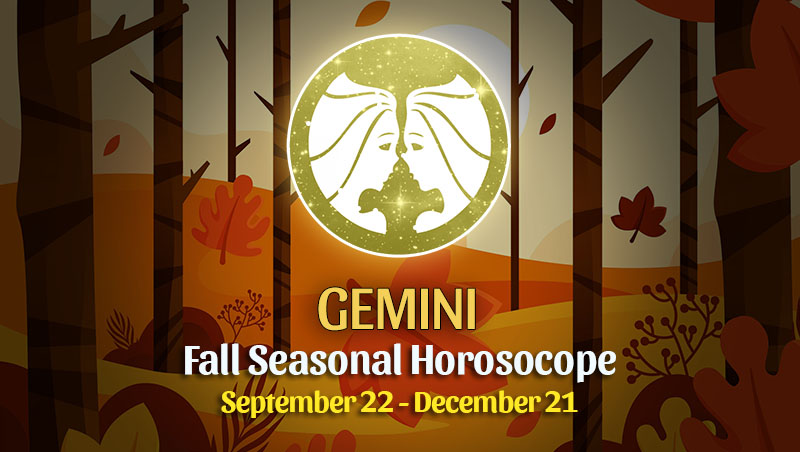 Gemini - Fall 2022 Horoscope