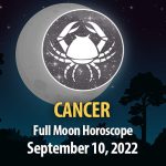 Cancer - Full Moon Horoscope September 10, 2022