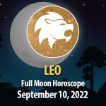 Leo - Full Moon Horoscope September 10, 2022