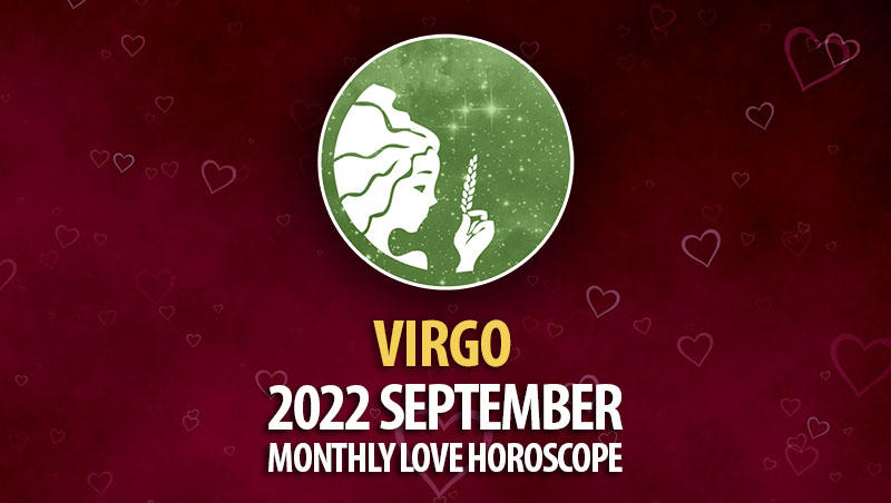 Virgo - 2022 September Monthly Love Horoscope