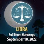 Libra - Full Moon Horoscope September 10, 2022