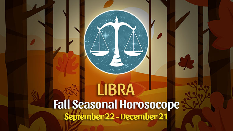 Libra - Fall 2022 Horoscope