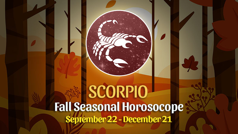 Scorpio - Fall 2022 Horoscope