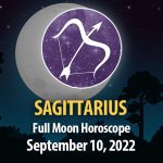 Sagittarius - Full Moon Horoscope September 10, 2022