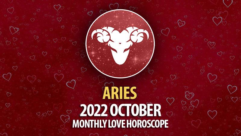 Aries- 2022 October Monthly Love Horoscope