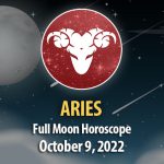 Aries - Full Moon Horoscope October 9, 2022