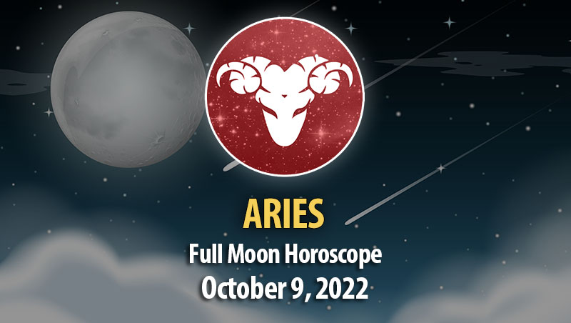 Aries - Full Moon Horoscope October 9, 2022