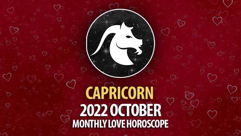 Capricorn - 2022 October Monthly Love Horoscope
