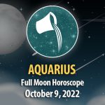 Aquarius - Full Moon Horoscope October 9, 2022