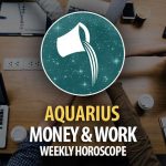 Aquarius - Weekly Money & Work Horoscope