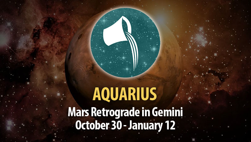 Aquarius - Mars Retrograde in Gemini Horoscope