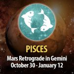 Pisces - Mars Retrograde in Gemini Horoscope