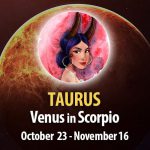 Taurus - Venus in Scorpio Horoscope