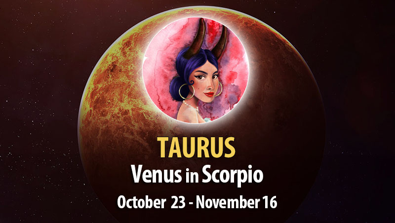 Taurus - Venus in Scorpio Horoscope