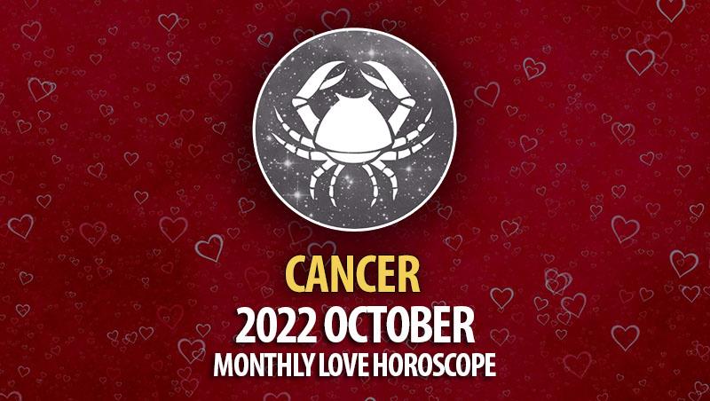 Cancer - 2022 October Monthly Love Horoscope