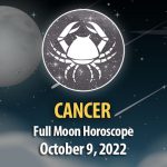 Cancer - Full Moon Horoscope October 9, 2022