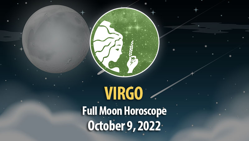 Virgo - Full Moon Horoscope October 9, 2022