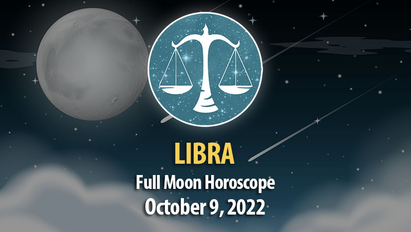 Libra - Full Moon Horoscope October 9, 2022