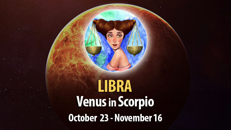 Libra - Venus in Scorpio Horoscope