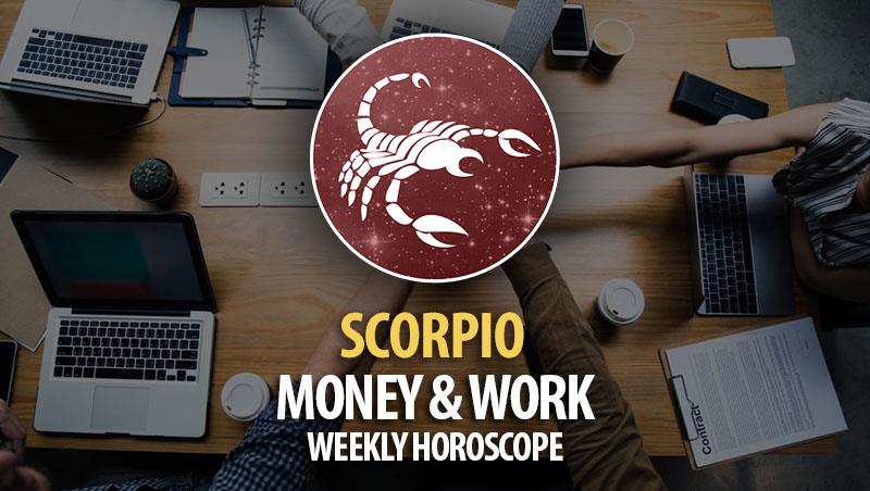 Scorpio - Weekly Money & Work Horoscope