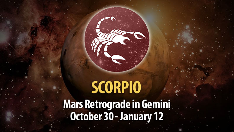 Scorpio - Mars Retrograde in Gemini Horoscope