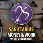 Sagittarius - Weekly Money & Work Horoscope