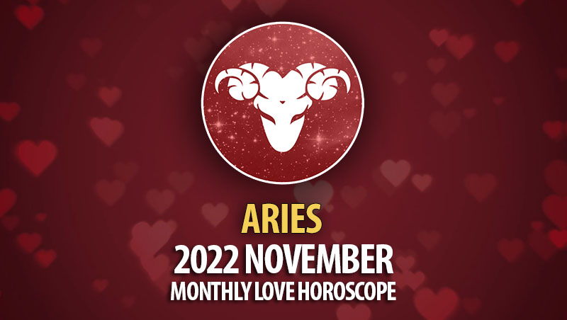 Aries - 2022 November Monthly Love Horoscope