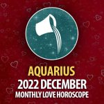 Aquarius - 2022 December Monthly Love Horoscope