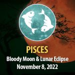 Pisces - Bloody Moon & Lunar Eclipse Horoscope