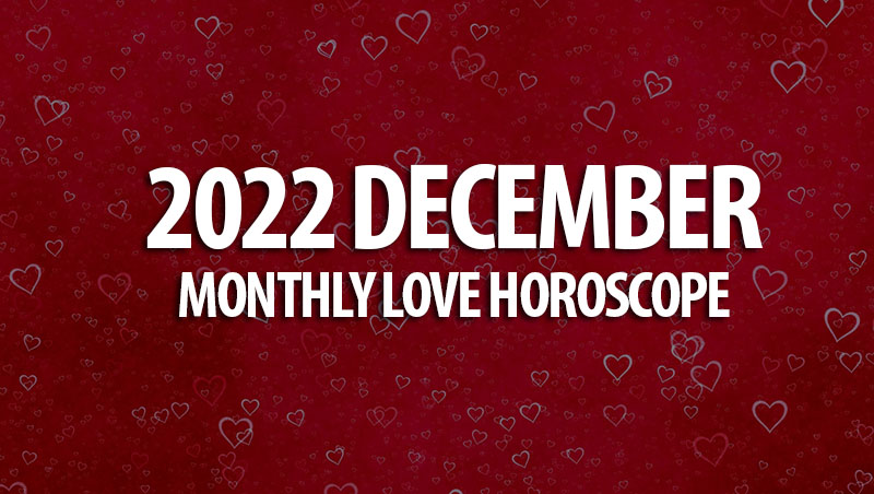 December 2022 Monthly Love Horoscope