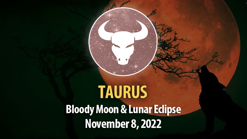 Taurus - Bloody Moon & Lunar Eclipse Horoscope