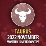 Taurus - 2022 November Monthly Love Horoscope