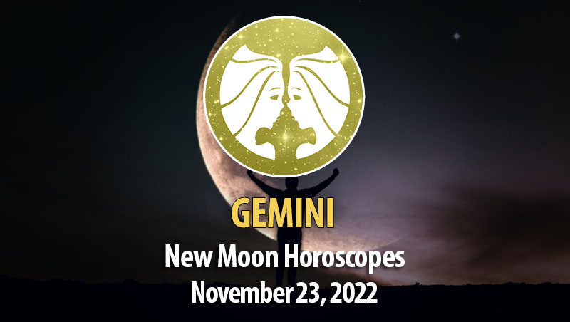 Gemini - New Moon Horoscope November 23, 2022