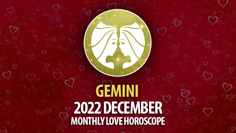 Gemini - 2022 December Monthly Love Horoscope