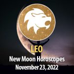 Leo - New Moon Horoscope November 23, 2022