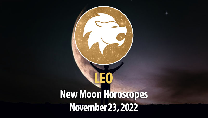 Leo - New Moon Horoscope November 23, 2022