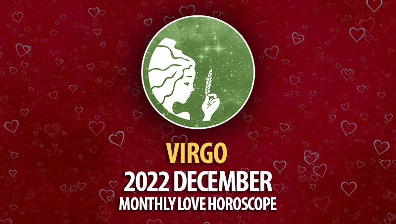 Virgo - 2022 December Monthly Love Horoscope