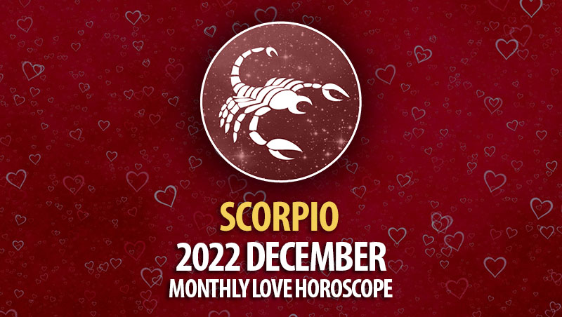 Scorpio - 2022 December Monthly Love Horoscope