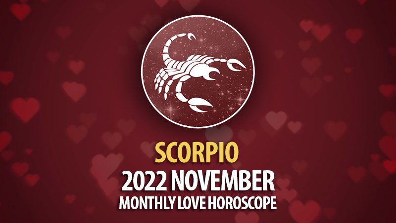 Scorpio - 2022 November Monthly Love Horoscope