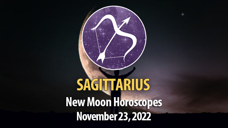 Sagittarius - New Moon Horoscope November 23, 2022