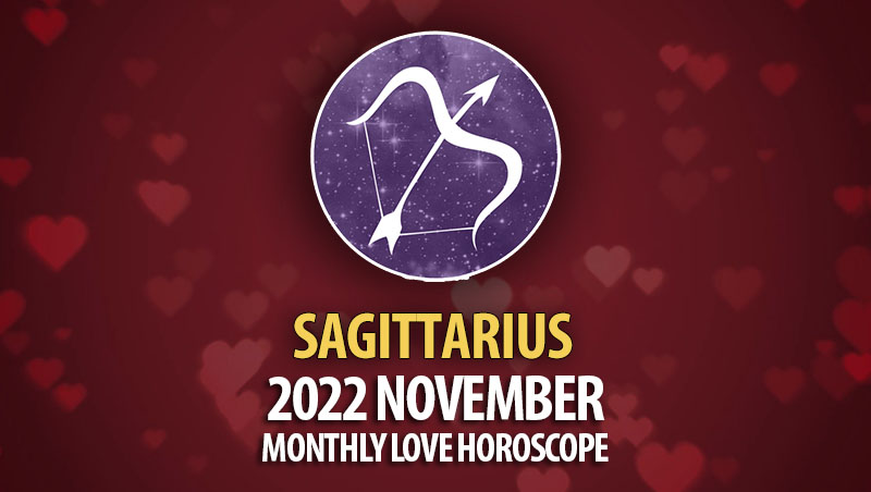 Sagittarius - 2022 November Monthly Love Horoscope