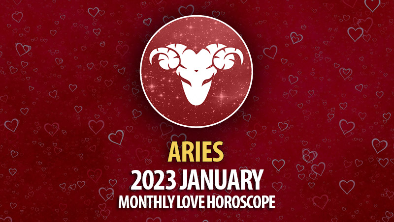 Aries - 2023 January Monthly Love Horoscope