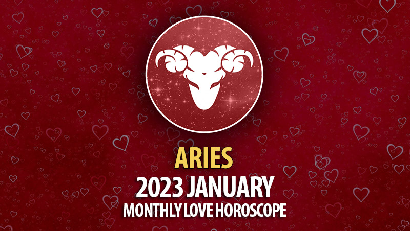 Aries - 2023 January Monthly Love Horoscope