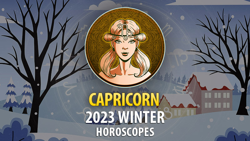 Capricorn - 2023 Winter Horoscope