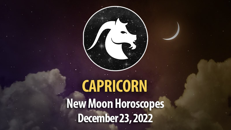 Capricorn - New Moon Horoscope December 23, 2022