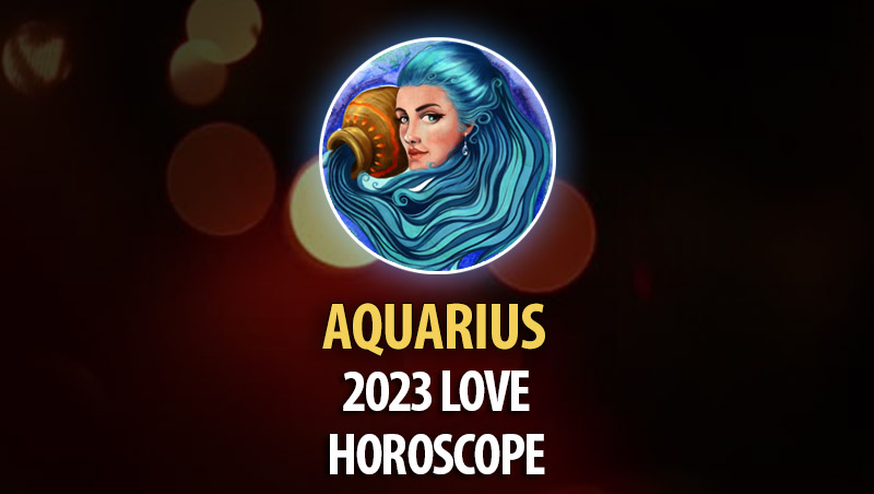 Aquarius - 2023 Love Horoscope