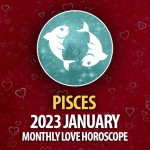 Pisces - 2023 January Monthly Love Horoscope