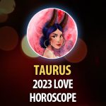 Taurus - 2023 Love Horoscope