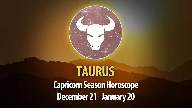 Taurus - Capricorn Season Horoscope