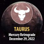 Taurus - Mercury Retrograde December 29, 2022